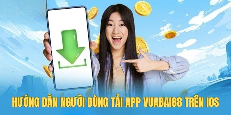 Hướng dẫn người dùng tải app vuabai88 trên iOS